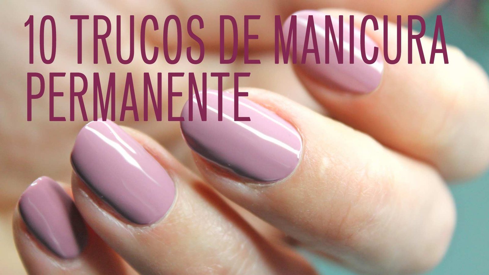 10 trucos de manicura permanente en casa